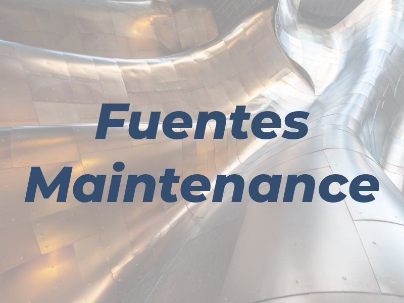 Fuentes Maintenance
