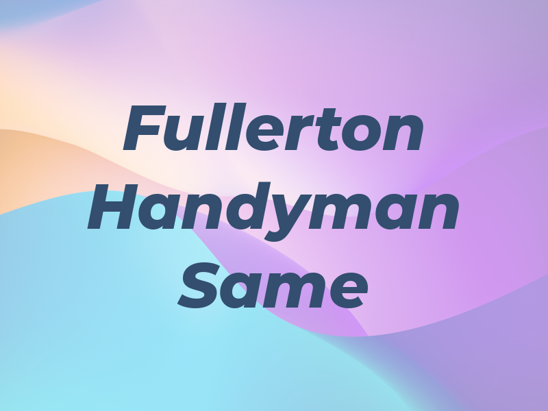 Fullerton Handyman Same Day