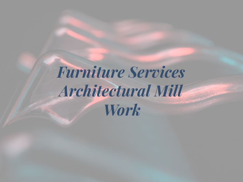 Furniture Services & Architectural Mill Work