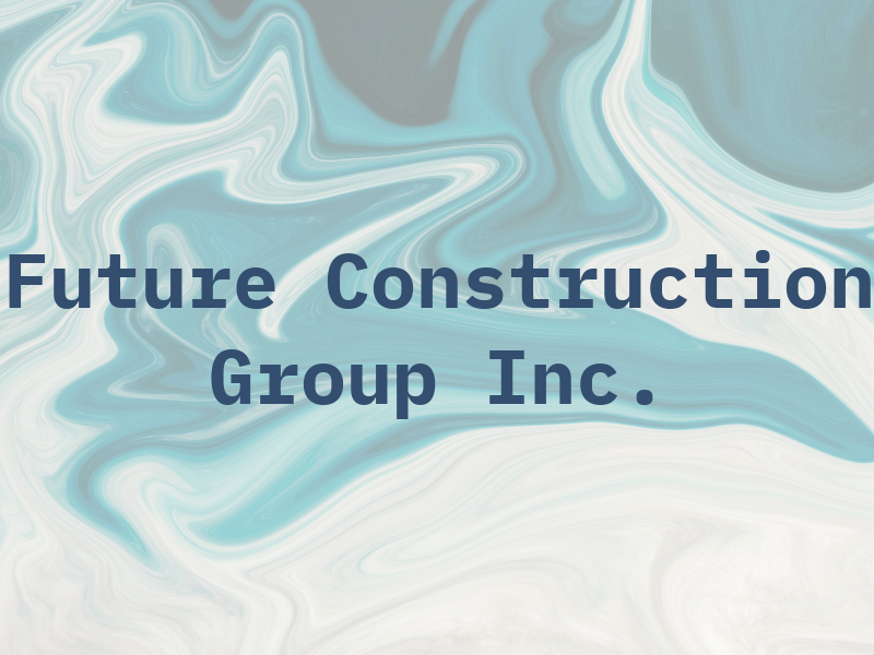 Future Construction Group Inc.