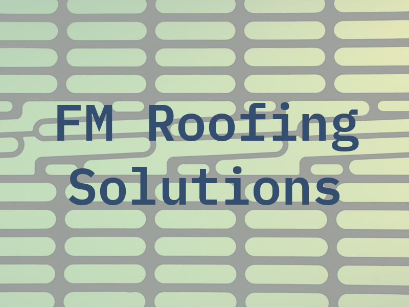 FM Roofing Solutions