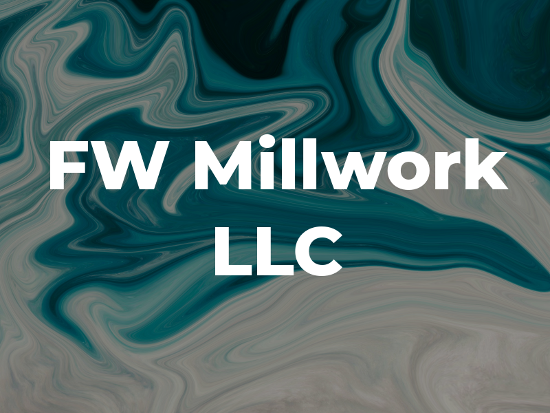 FW Millwork LLC