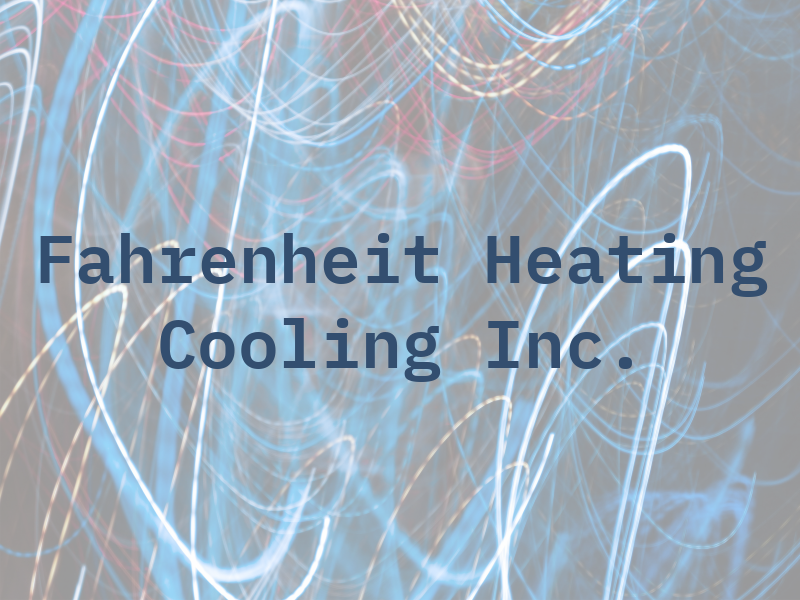 Fahrenheit Heating and Cooling Inc.