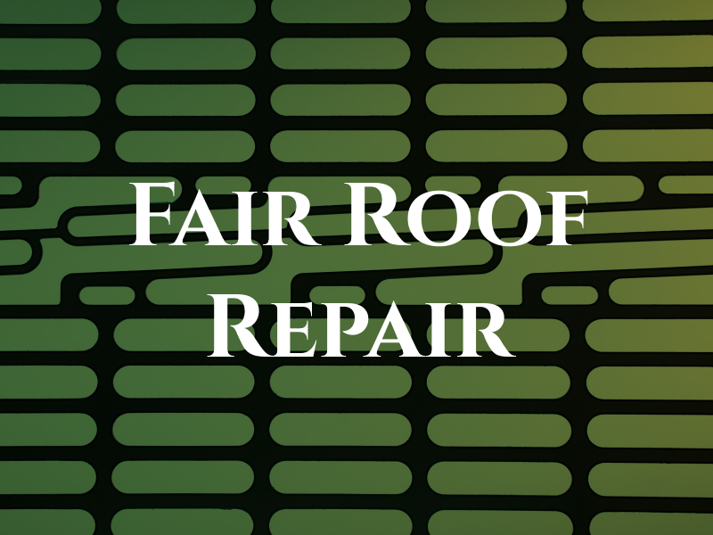 Fair Roof Repair