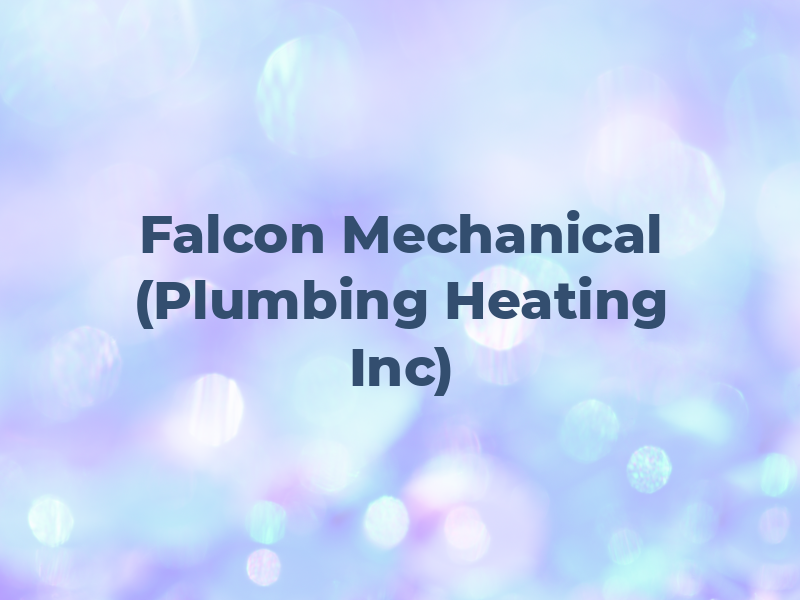 Falcon Mechanical (Plumbing & Heating Inc)