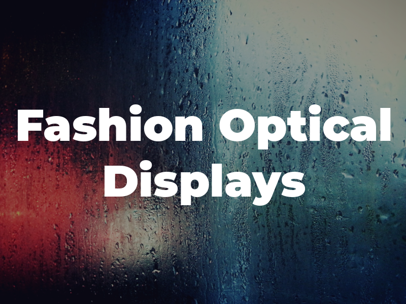 Fashion Optical Displays