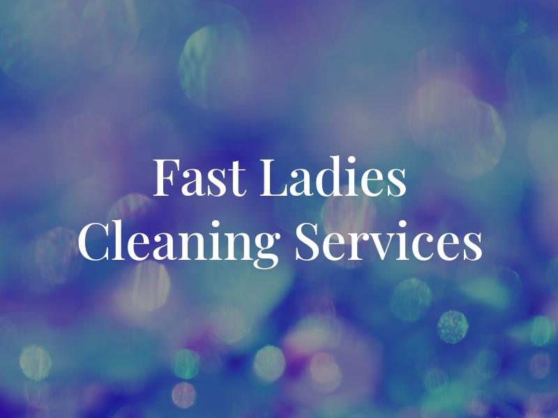 Fast Ladies Cleaning Services