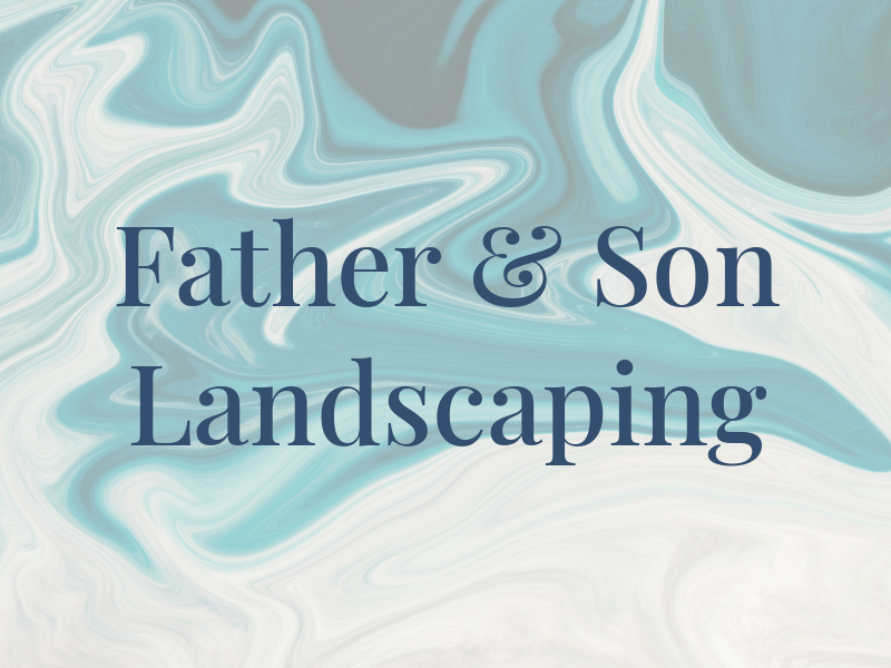 Father & Son Landscaping