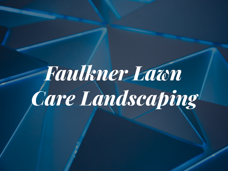 Faulkner Lawn Care & Landscaping