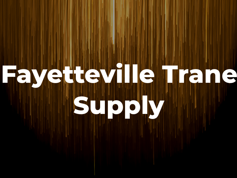Fayetteville Trane Supply