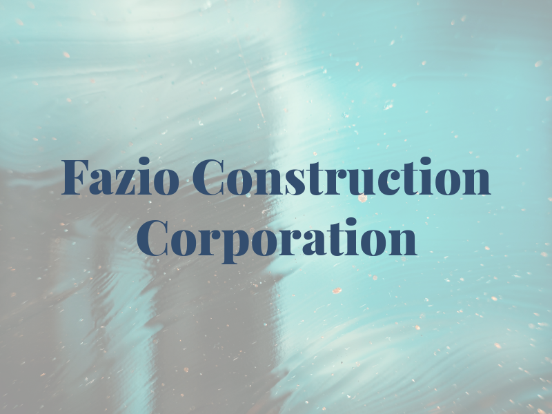 Fazio Construction Corporation