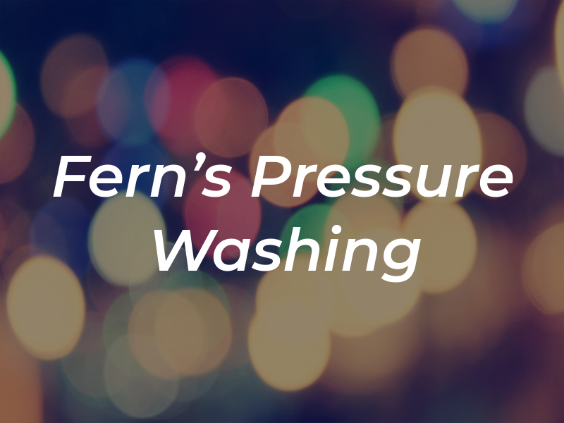 Fern's Pressure Washing