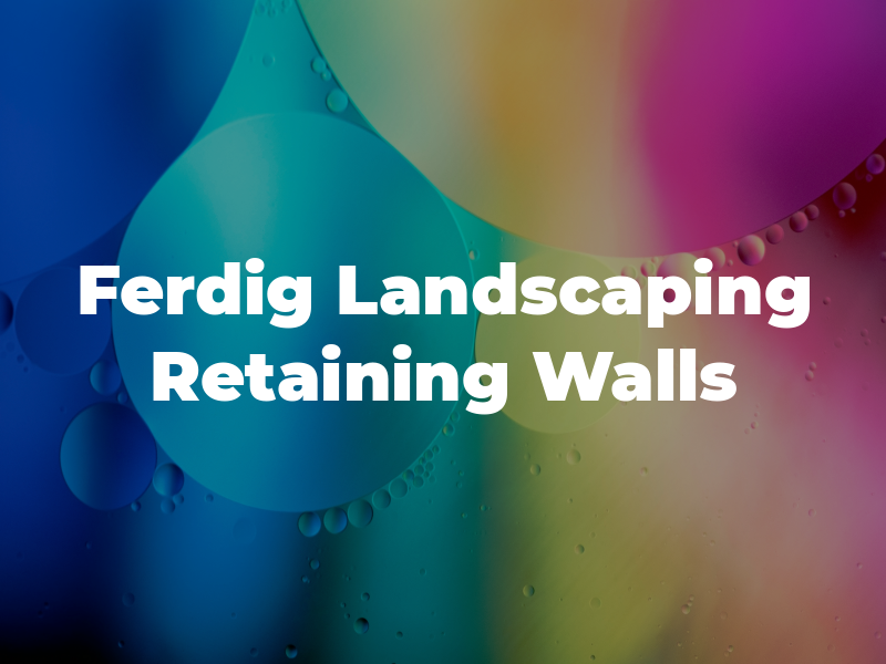 Ferdig Landscaping & Retaining Walls