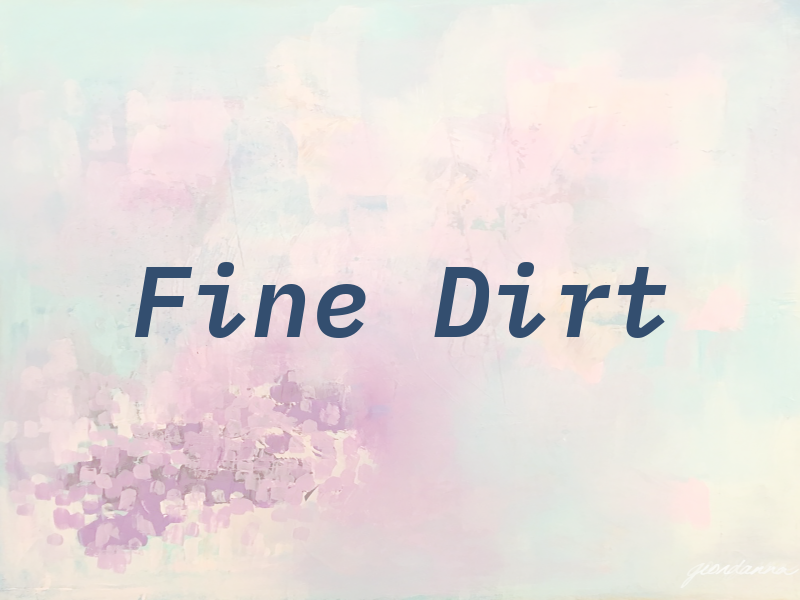 Fine Dirt