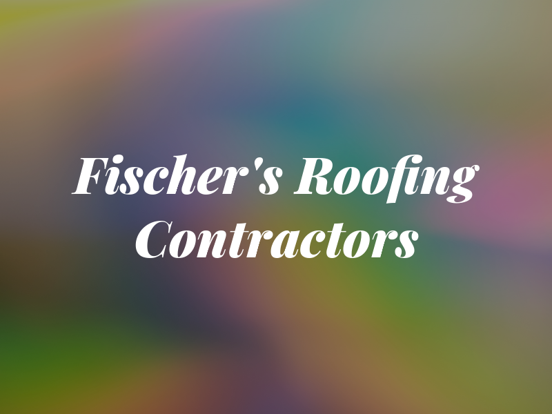Fischer's Inc Roofing Contractors