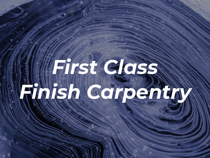 First Class Finish Carpentry