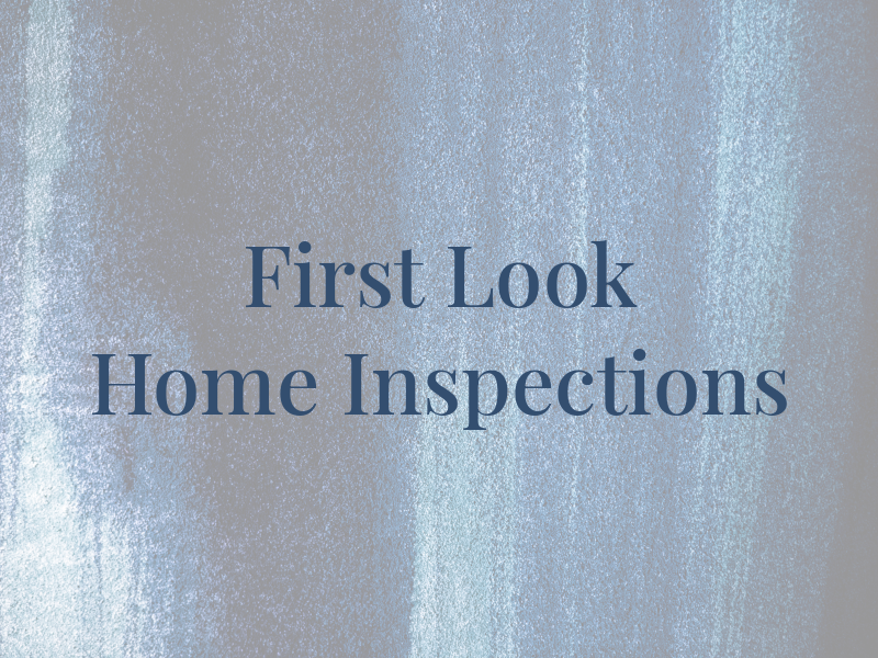 First Look Home Inspections