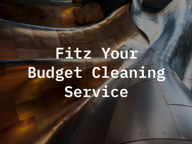 Fitz Your Budget Cleaning Service