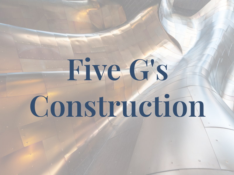 Five G's Construction
