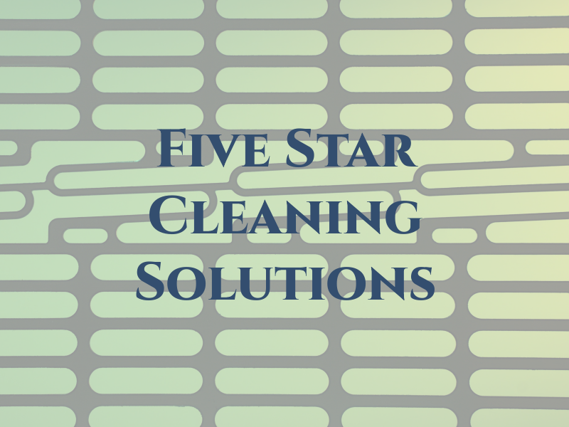 Five Star Cleaning Solutions