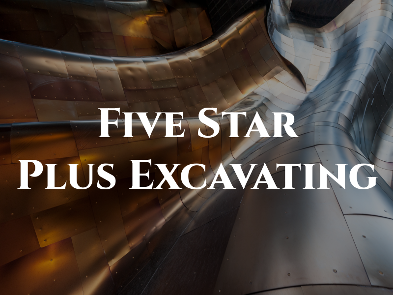 Five Star Plus Excavating Inc