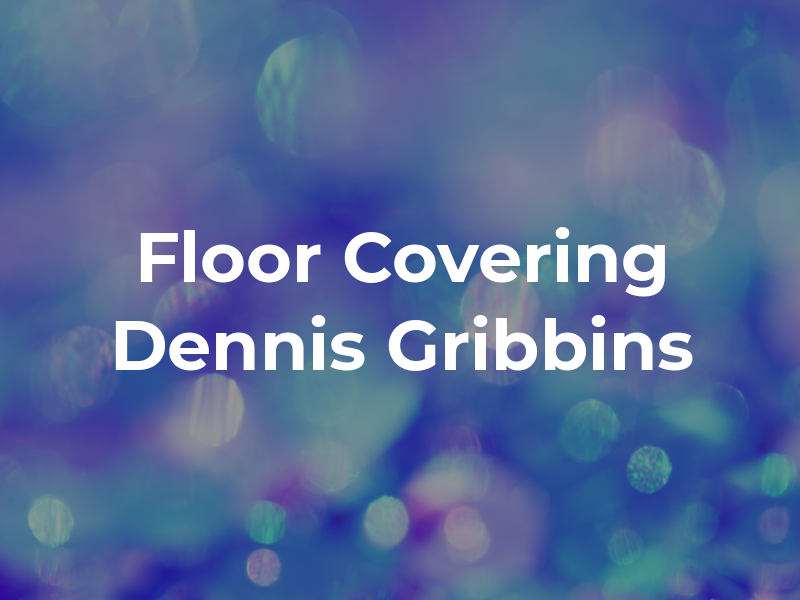 Floor Covering By Dennis Gribbins