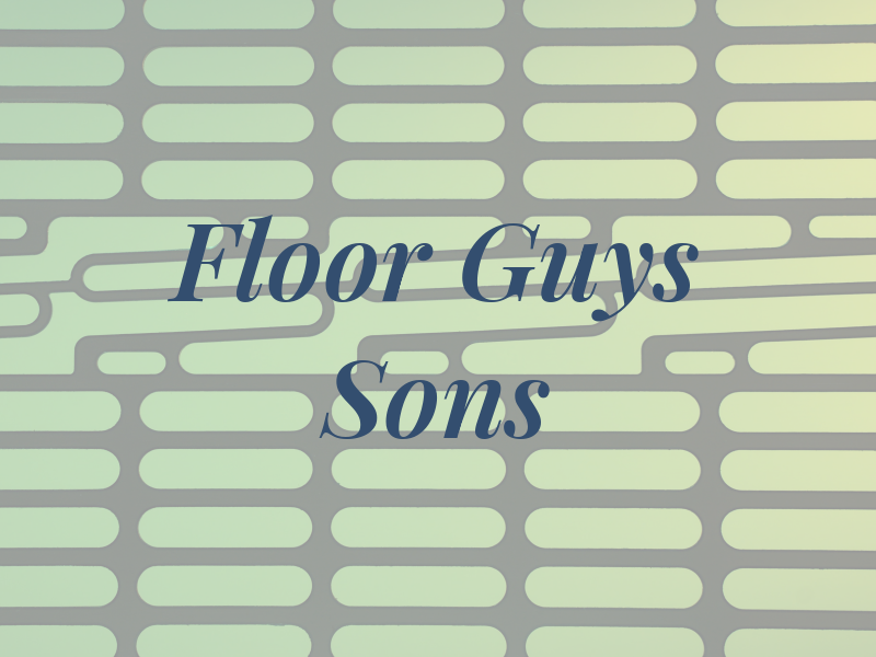 Floor Guys and Sons