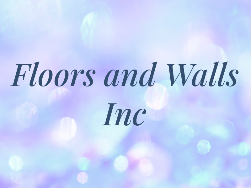Floors and Walls Inc
