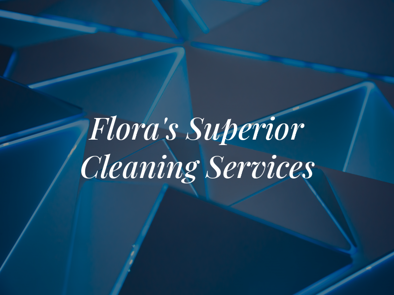 Flora's Superior Cleaning Services