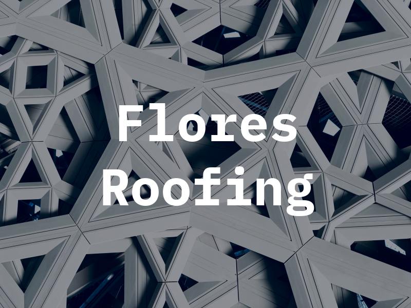Flores Roofing