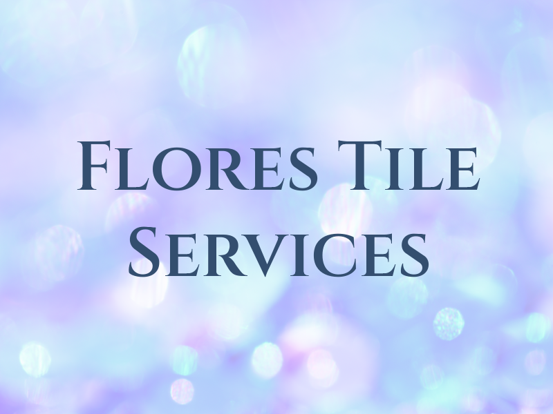 Flores Tile Services