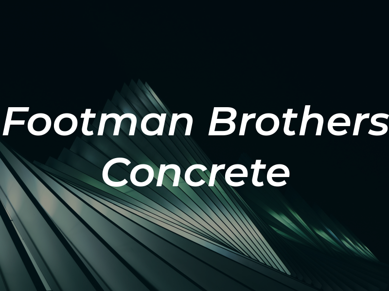 Footman Brothers Concrete Inc