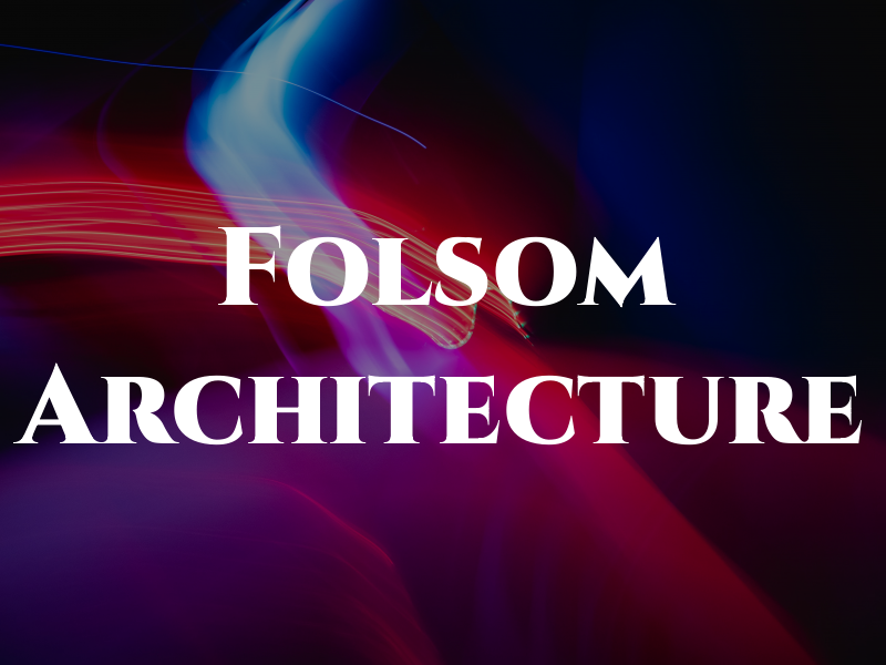Folsom Architecture