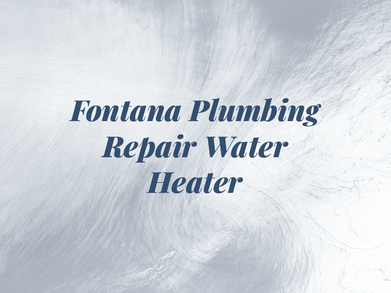 Fontana Plumbing Repair & Water Heater