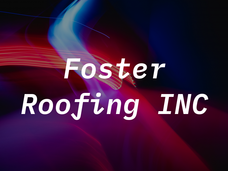 Foster Roofing INC