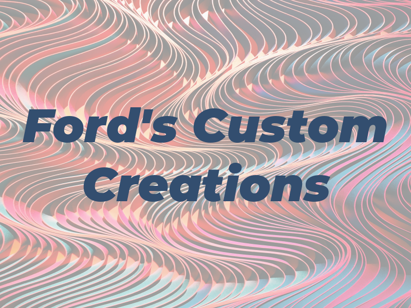 Ford's Custom Creations