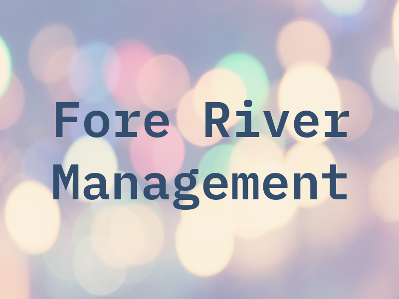 Fore River Management