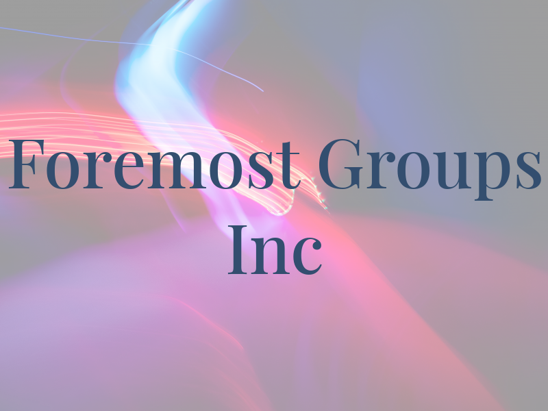 Foremost Groups Inc