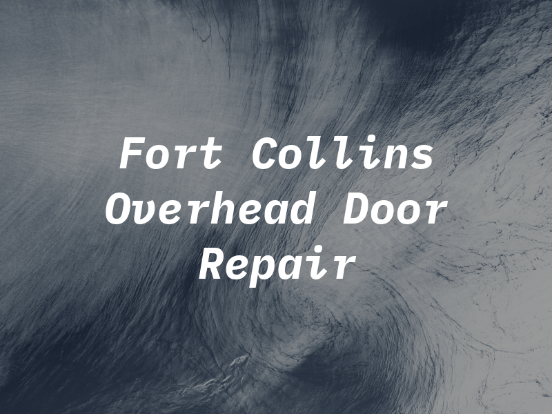 Fort Collins Overhead Door Repair