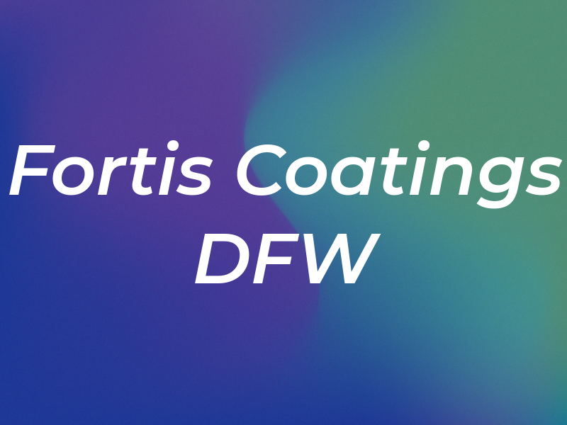 Fortis Coatings DFW