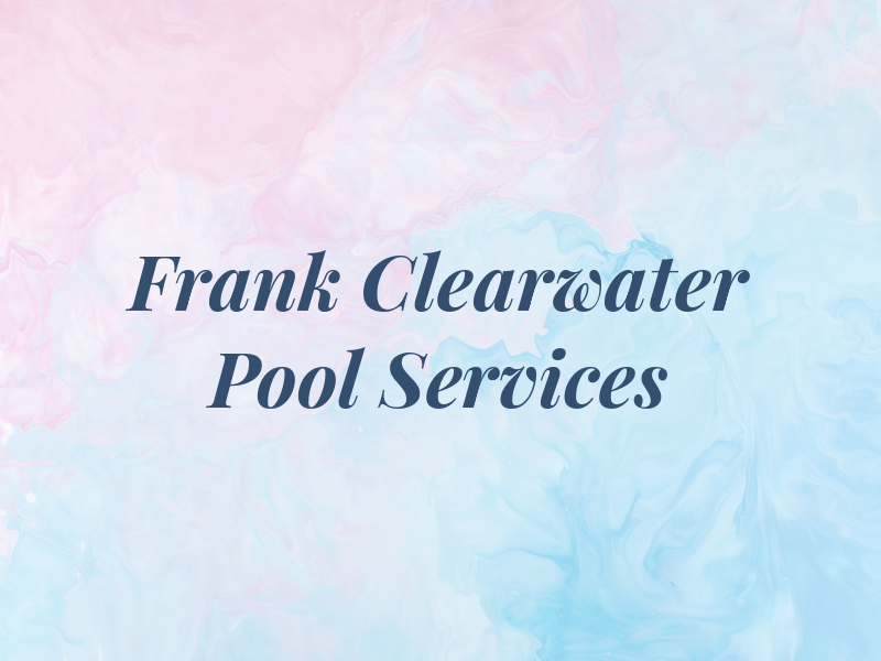 Frank Clearwater Pool Services
