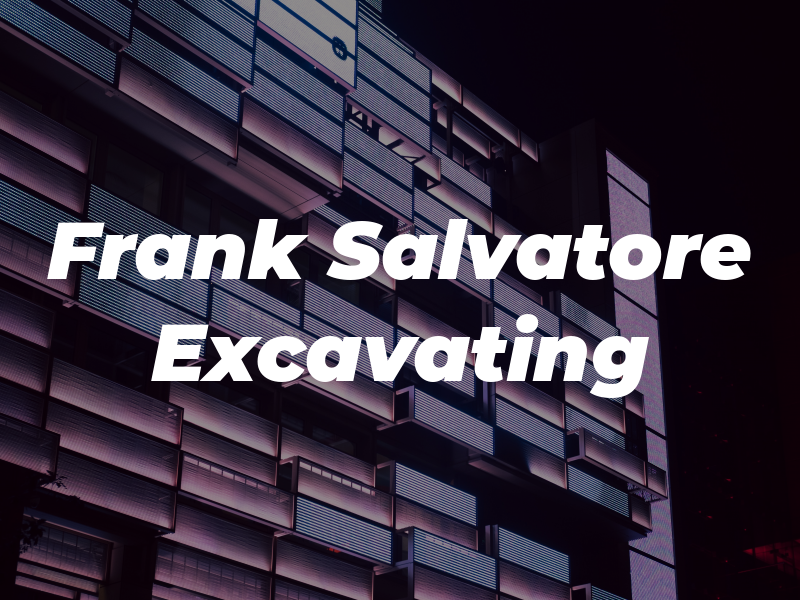Frank Salvatore Excavating Inc