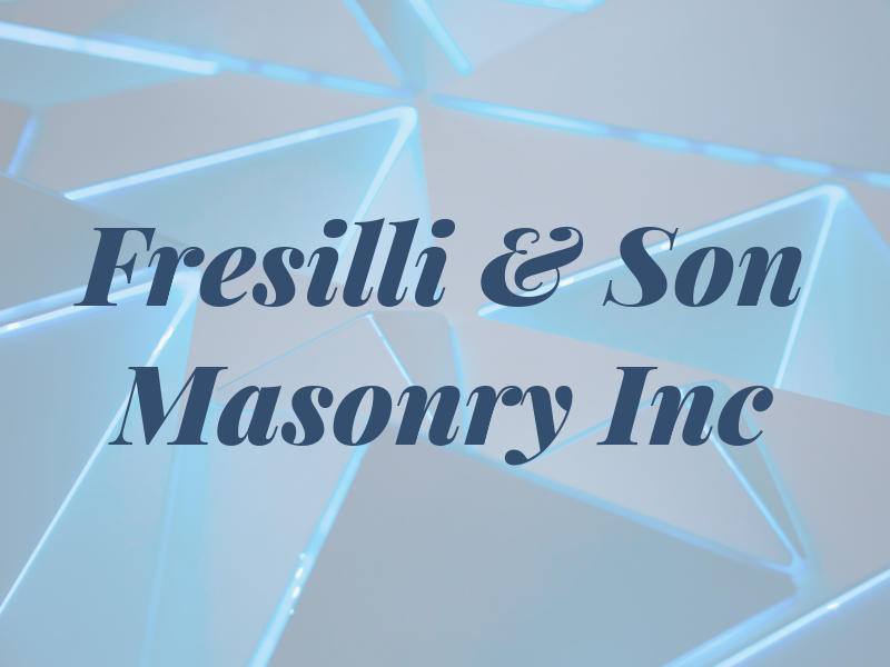 Fresilli & Son Masonry Inc