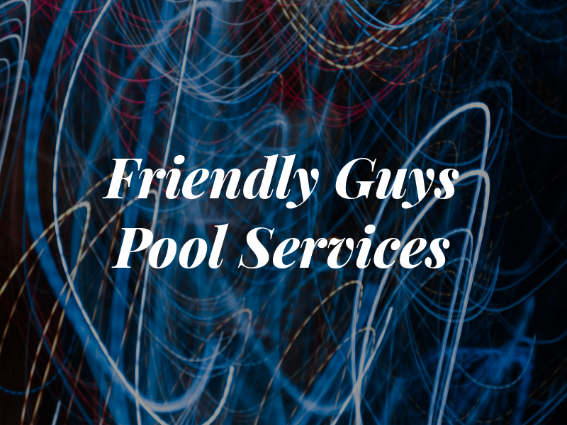 Friendly Guys Pool Services