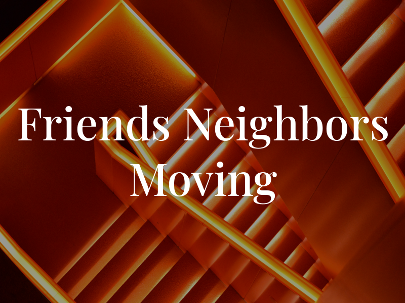 Friends & Neighbors Moving Co.
