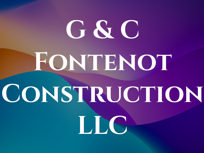 G & C Fontenot Construction LLC