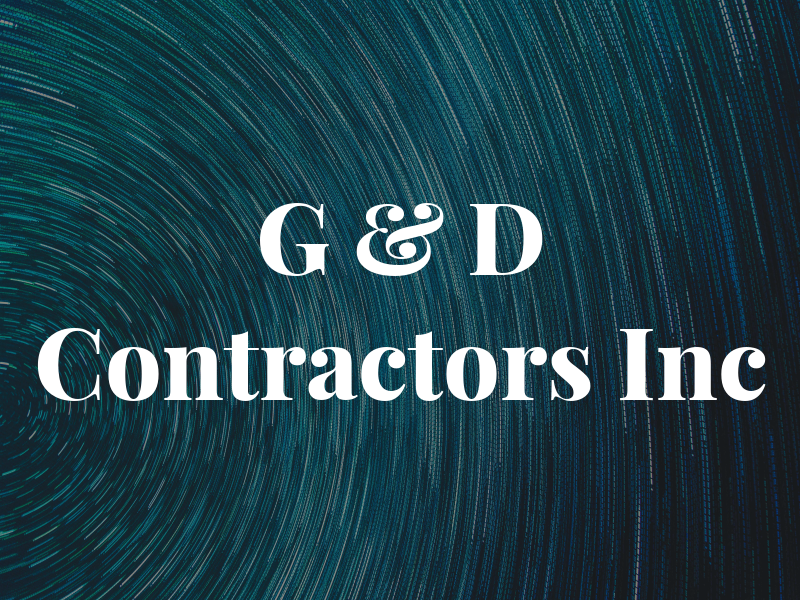 G & D Contractors Inc