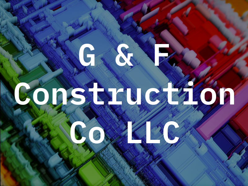 G & F Construction Co LLC