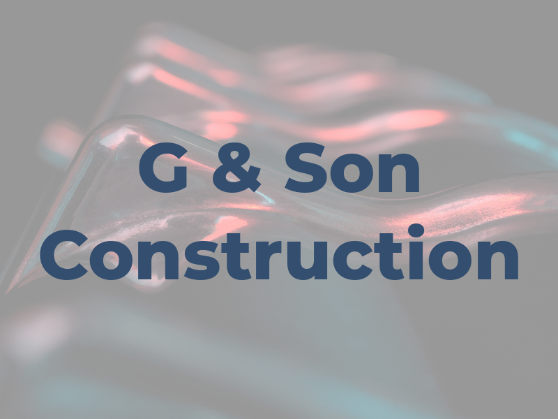G & Son Construction