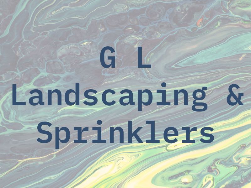 G L Landscaping & Sprinklers